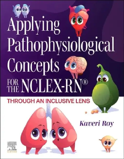 Applying Pathophysiological Concepts for the Nclex-Rn(r) Through an Inclusive Lens by Kaveri Roy
