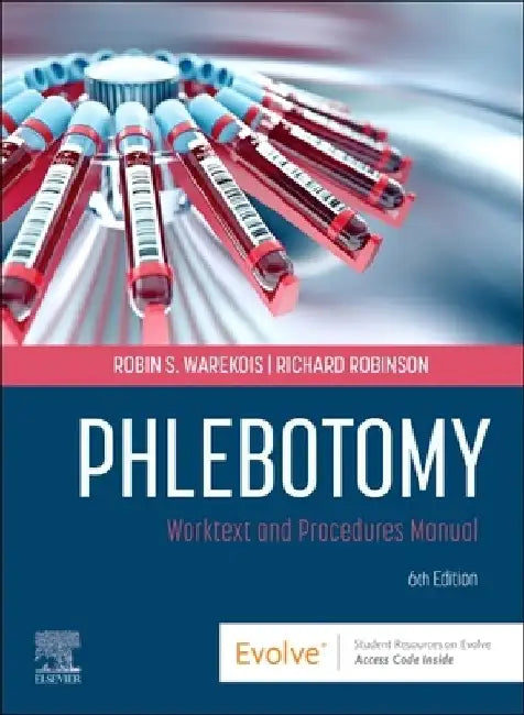 Phlebotomy: Worktext and Procedures Manual by Robin S. Warekois
