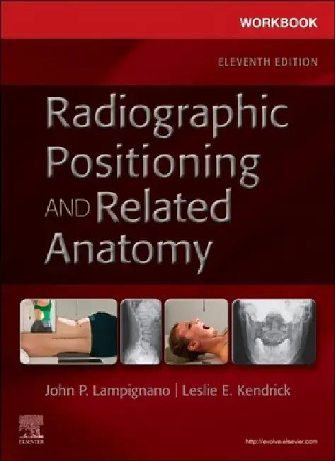 Workbook for Textbook of Radiographic Positioning and Related Anatomy by John Lampignano