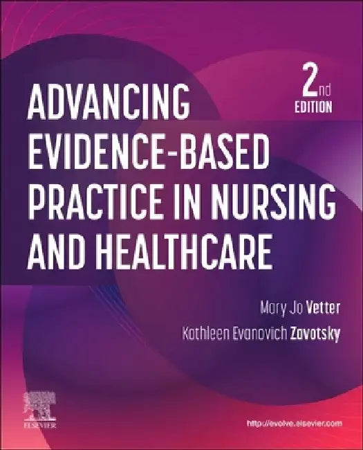 Advancing Evidence-Based Practice in Nursing and Healthcare by Mary Jo Vetter