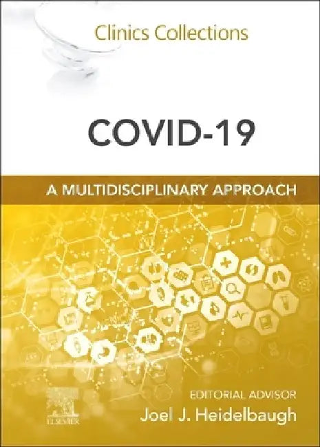 Covid-19: A Multidisciplinary Approach: Clinics Collections Volume 12c by Joel J. Heidelbaugh