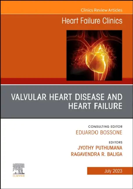 Valvular Heart Disease and Heart Failure, an Issue of Heart Failure Clinics: Volume 19-3 by Jyothy Puthumana, Ragavendra R. Baliga