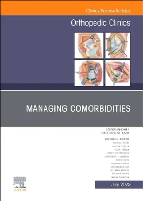 Managing Comorbidities, an Issue of Orthopedic Clinics: Volume 54-3 by Patrick C. Toy
