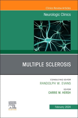 Multiple Sclerosis, an Issue of Neurologic Clinics: Volume 42-1 by Carrie M. Hersh