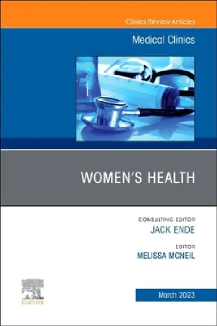 Women's Health, an Issue of Medical Clinics of North America: Volume 107-2 by Melissa McNeil