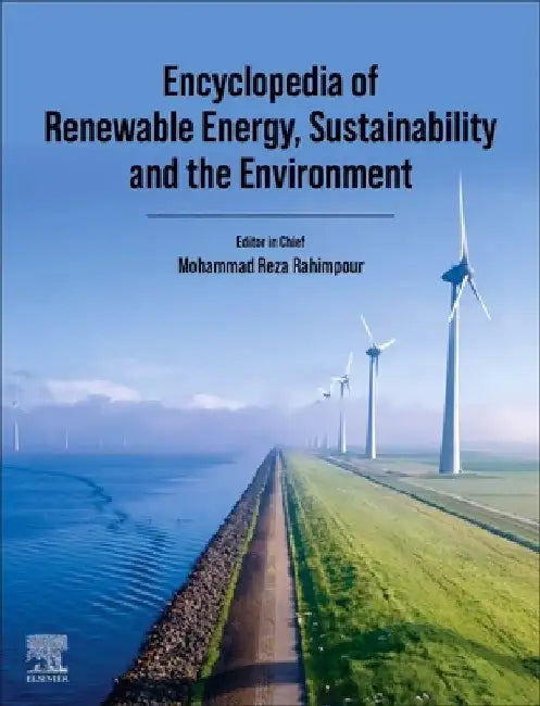 Encyclopedia of Renewable Energy, Sustainability and the Environment by Rahimpour