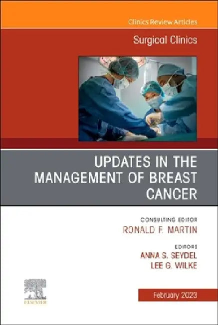 Updates in the Management of Breast Cancer, an Issue of Surgical Clinics: Volume 103-1 by Anna S. Seydel