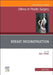 Breast Reconstruction, an Issue of Clinics in Plastic Surgery: Volume 50-2 by Neil Tanna