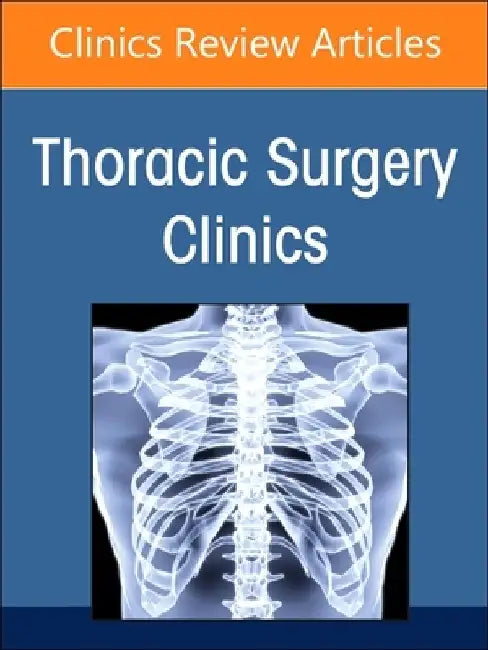 Robotic Thoracic Surgery, an Issue of Thoracic Surgery Clinics: Volume 33-1 by Elliot Servais
