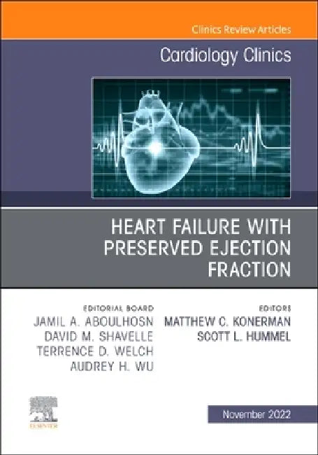 Heart Failure with Preserved Ejection Fraction, an Issue of Cardiology Clinics: Volume 40-4 by Scott L. Hummel, Matthew C. Konerman