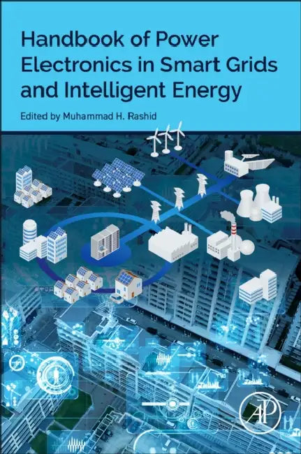 Handbook of Power Electronics in Smart Grids and Intelligent Energy by Muhammad H. Rashid