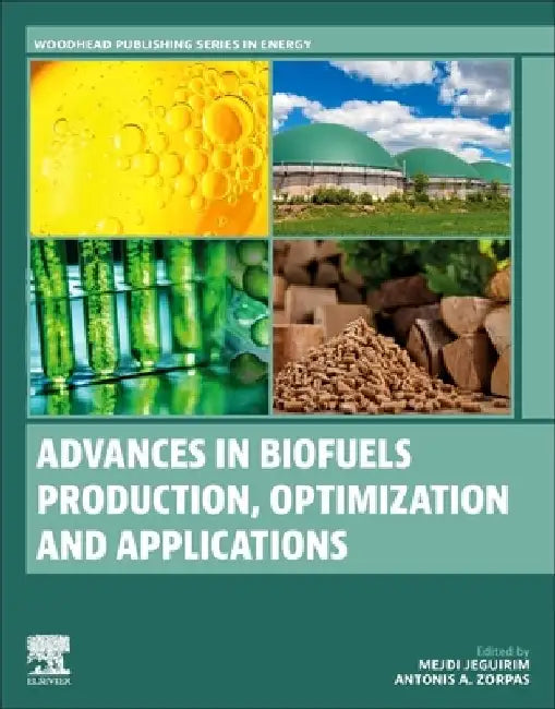 Advances in Biofuels Production, Optimization and Applications by Mejdi Jeguirim