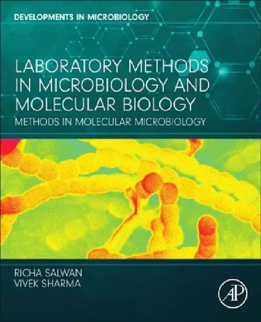 Laboratory Methods in Microbiology and Molecular Biology: Methods in Molecular Microbiology by Richa Salwan