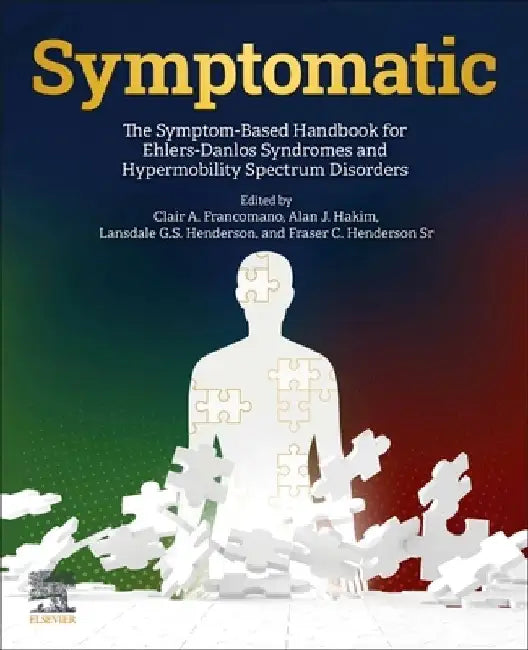Symptomatic: The Symptom-Based Handbook for Ehlers-Danlos Syndromes and Hypermobility Spectrum Disorders by Clair A. Francomano
