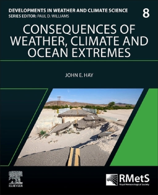 Consequences of Weather, Climate and Ocean Extremes: Volume 8 by John E. Hay