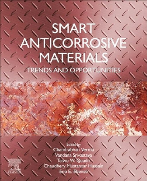 Smart Anticorrosive Materials: Trends and Opportunities by Chandrabhan Verma