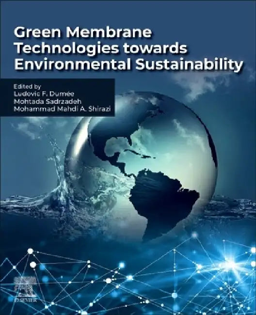 Green Membrane Technologies towards Environmental Sustainability by Ludovic Francis Dumee