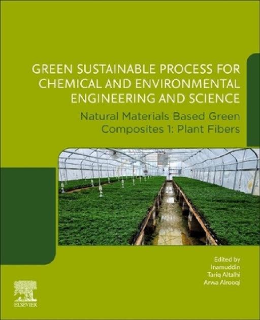 Green Sustainable Process for Chemical and Environmental Engineering and Science: Natural Materials Based Green Composites 1: Plant Fibers by Tariq Altalhi