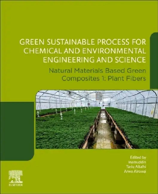 Green Sustainable Process for Chemical and Environmental Engineering and Science: Natural Materials Based Green Composites 1: Plant Fibers by Tariq Altalhi