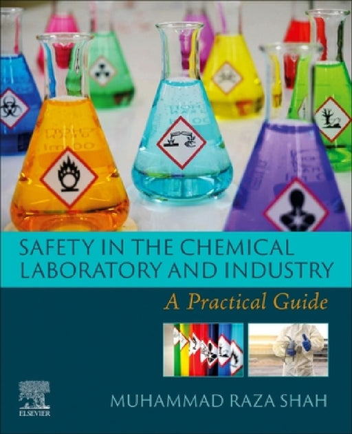 Safety in the Chemical Laboratory and Industry: A Practical Guide by Muhammad Raza Shah