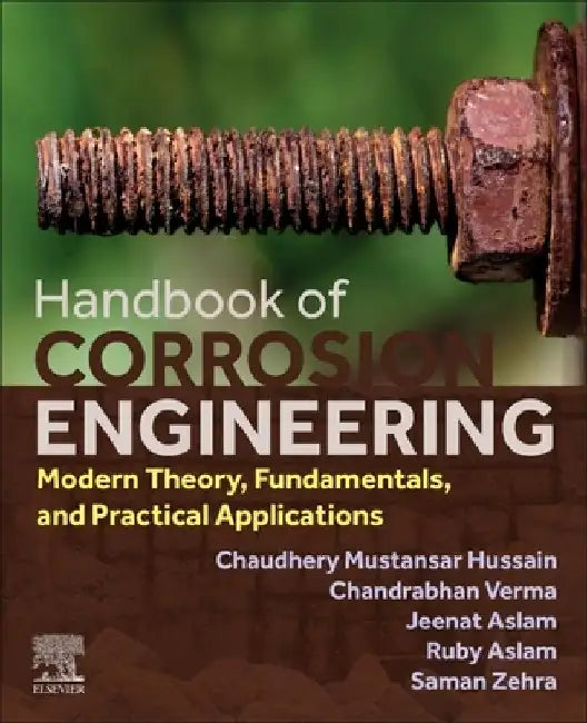 Handbook of Corrosion Engineering: Modern Theory, Fundamentals and Practical Applications by Chandrabhan Verma