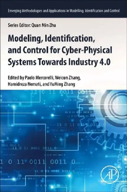 Modeling, Identification, and Control for Cyber- Physical Systems Towards Industry 4.0 by Paolo Mercorelli
