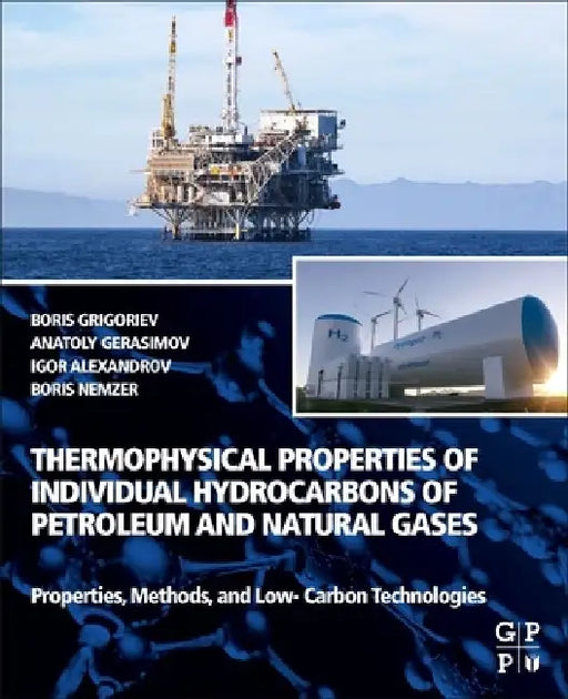 Thermophysical Properties of Individual Hydrocarbons of Petroleum and Natural Gases: Properties, Methods, and Low-Carbon Technologies by Boris A. Grigoriev