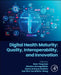 Digital Health Maturity: Quality, Interoperability, and Innovation by Siaw-Teng Liaw