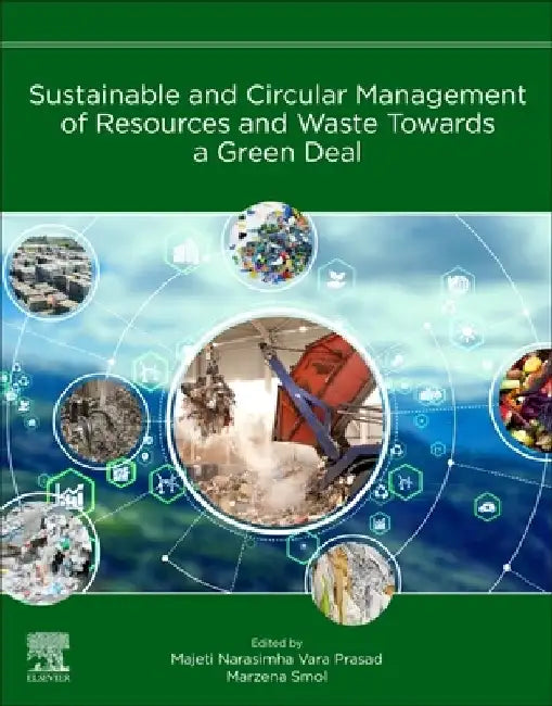 Sustainable and Circular Management of Resources and Waste Towards a Green Deal by Majeti Narasimha Vara Prasad