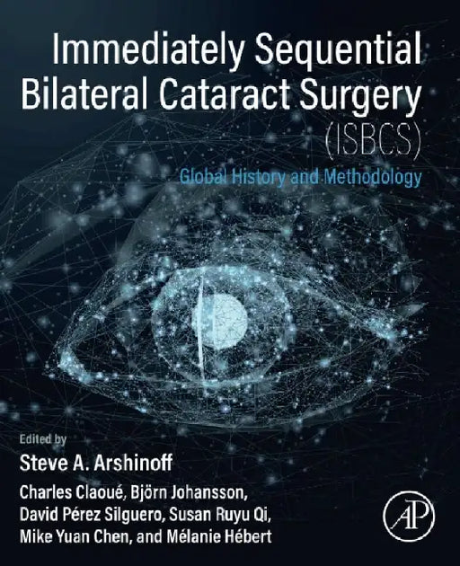 Immediately Sequential Bilateral Cataract Surgery (ISBCS): Global History and Methodology by Arshinoff, Claoue, Johansson, Perez-Silguero, Qi, Chen , Hebert