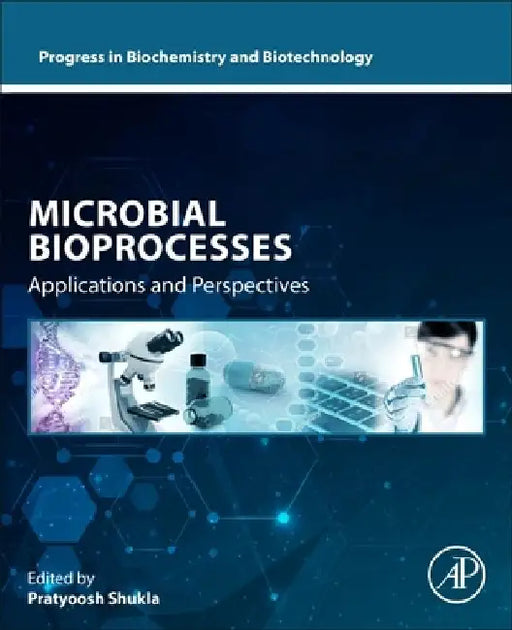 Microbial Bioprocesses: Applications and Perspectives by Pratyoosh Shukla