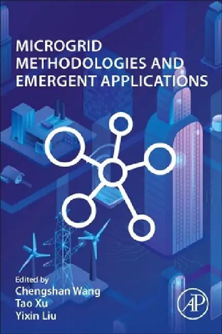 Microgrid Methodologies and Emergent Applications by Chengshan Wang
