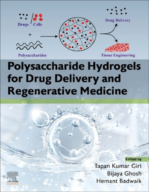 Polysaccharide Hydrogels for Drug Delivery and Regenerative Medicine by Tapan Kumar Giri