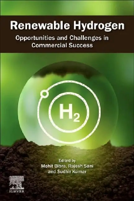 Renewable Hydrogen: Opportunities and Challenges in Commercial Success by Mohit Bibra