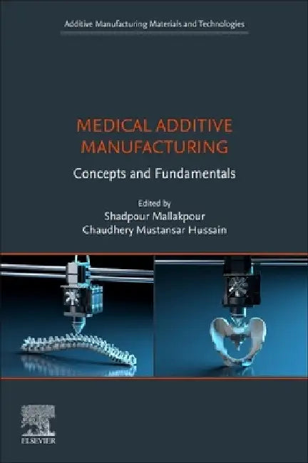 Medical Additive Manufacturing: Concepts and Fundamentals by Shadpour Mallakpour