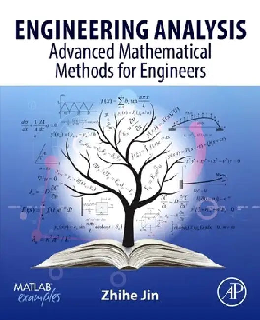 Engineering Analysis: Advanced Mathematical Methods for Engineers by Zhihe Jin