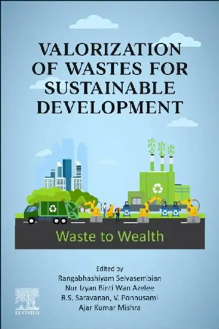 Valorization of Wastes for Sustainable Development: Waste to Wealth by Rangabhashiyam Selvasembian