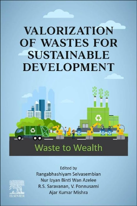 Valorization of Wastes for Sustainable Development: Waste to Wealth by Rangabhashiyam Selvasembian