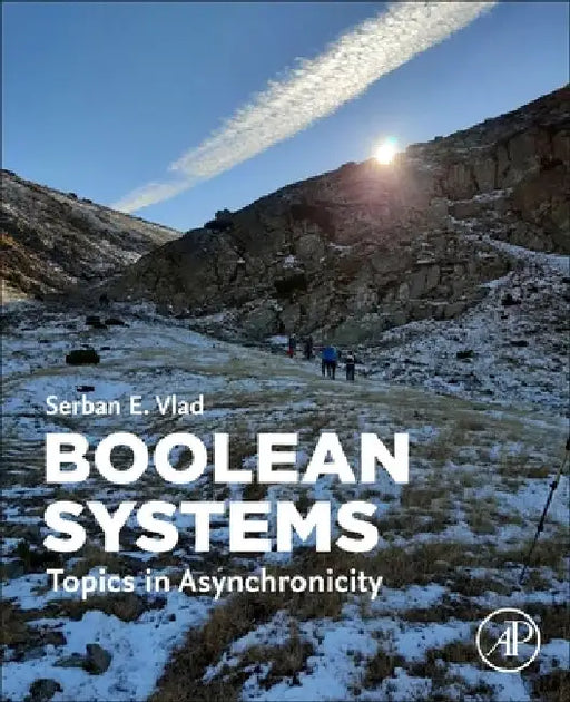 Boolean Systems: Topics in Asynchronicity by Serban E. Vlad