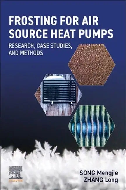 Frosting for Air Source Heat Pumps: Research, Case Studies, and Methods by Mengjie Song