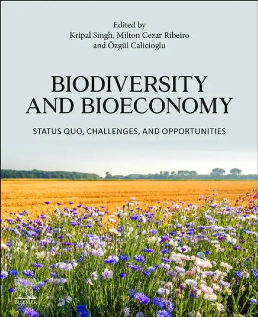 Biodiversity and Bioeconomy: Status Quo, Challenges, and Opportunities by Kripal Singh