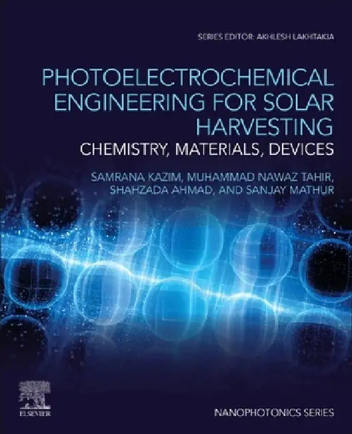 Photoelectrochemical Engineering for Solar Harvesting: Chemistry, Materials, Devices by Samrana Kazim