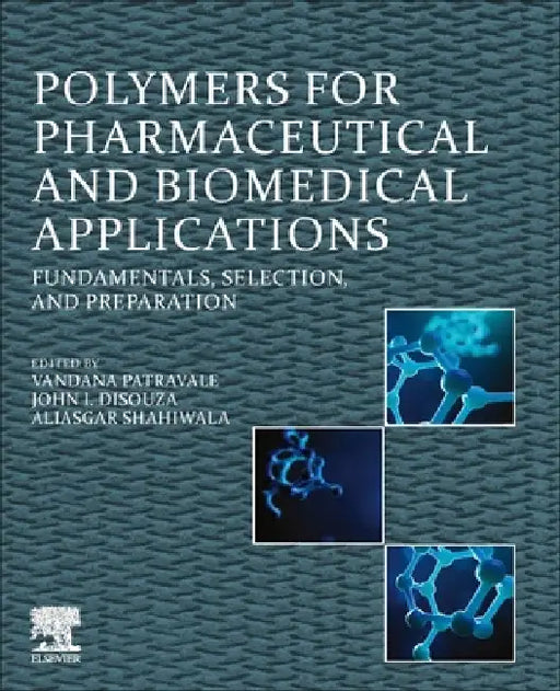 Polymers for Pharmaceutical and Biomedical Applications: Fundamentals, Selection, and Preparation by Vandana Patravale