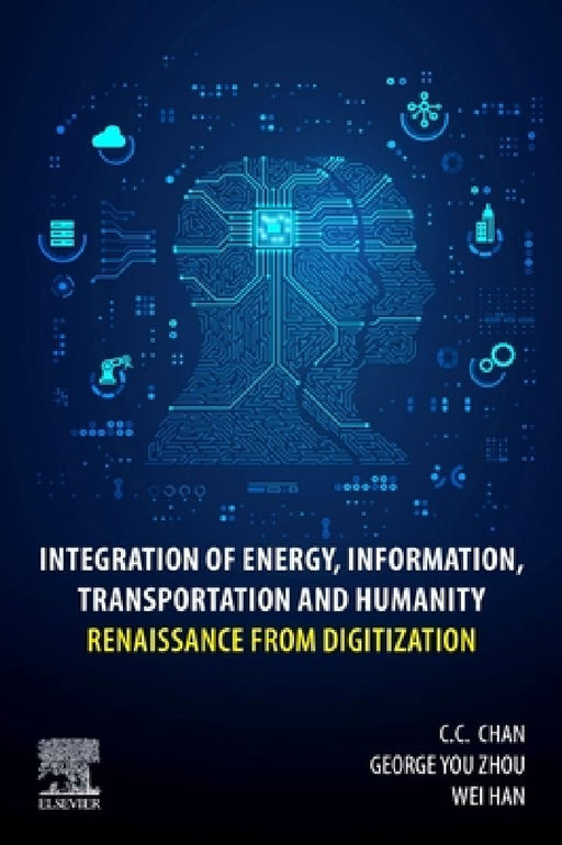 Integration of Energy, Information, Transportation and Humanity: Renaissance from Digitization by C. C. Chan