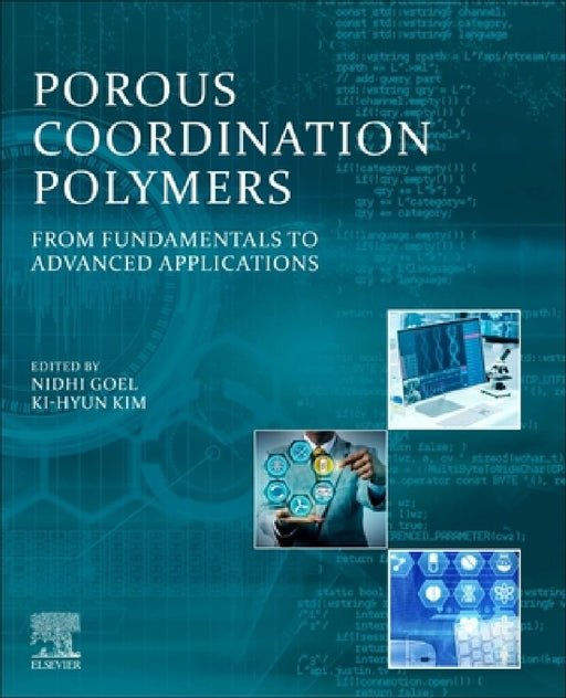 Porous Coordination Polymers: From Fundamentals to Advanced Applications by Nidhi Goel
