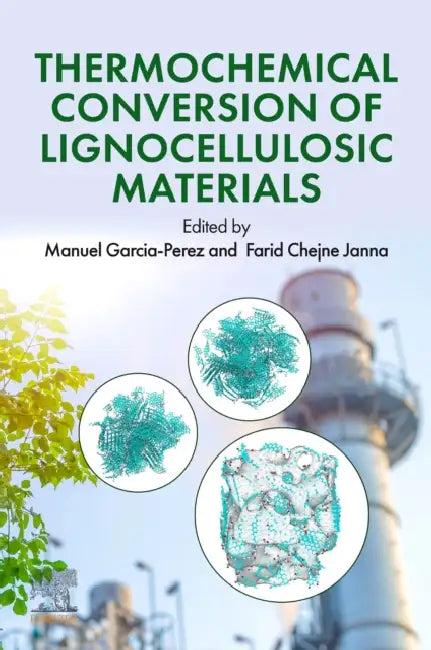 Thermochemical Conversion of Lignocellulosic Materials: Theory, Design, and Applications for the Future by Manuel Garcia-Perez