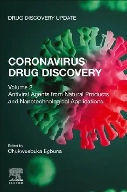 Coronavirus Drug Discovery: Antiviral Agents from Natural Products and Nanotechnological Applications by Chukwuebuka Egbuna