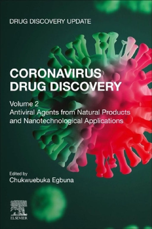 Coronavirus Drug Discovery: Antiviral Agents from Natural Products and Nanotechnological Applications by Chukwuebuka Egbuna