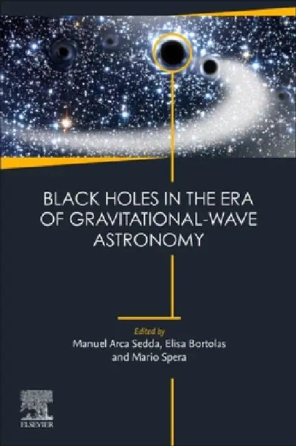 Black Holes in the Era of Gravitational-Wave Astronomy by Manuel Arca Sedda