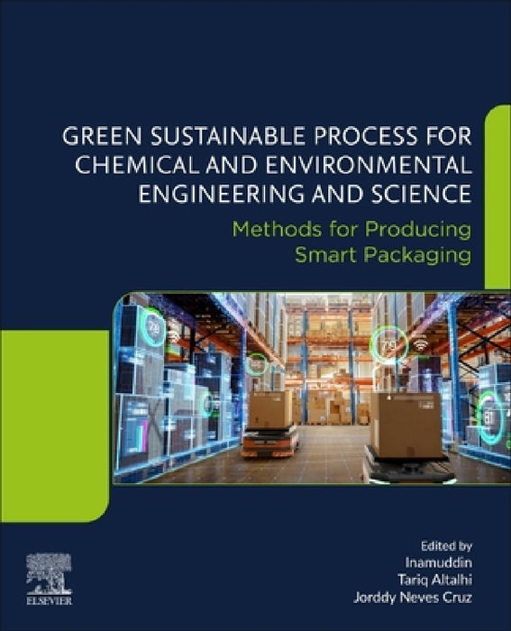 Green Sustainable Process for Chemical and Environmental Engineering and Science: Methods for Producing Smart Packaging by Tariq Altalhi